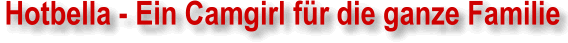 Camgirl Hotbella ❤️ streamt für euch auf Chaturbate.